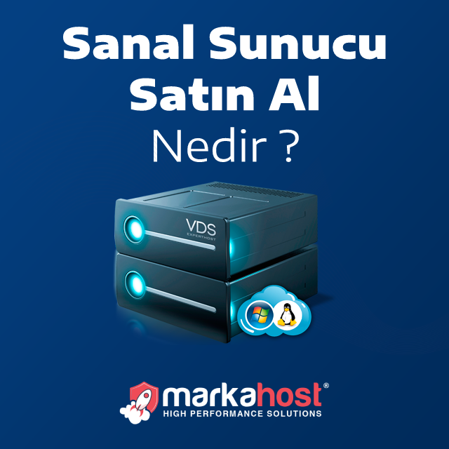 Sanal Sunucu Satın Alma Avantajları - MarkaHost